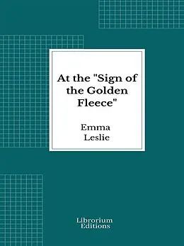 E-Book (epub) At the "Sign of the Golden Fleece" von Emma Leslie