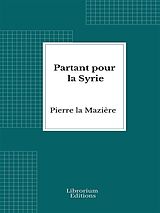 E-Book (epub) Partant pour la Syrie von Pierre La Mazière