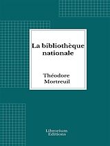 eBook (epub) La bibliothèque nationale de Théodore Mortreuil