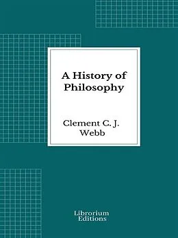 E-Book (epub) A History of Philosophy von Clement C. J. Webb