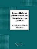 E-Book (epub) Louis Hébert premier colon canadien et sa famille von Azarie Couillard-Després