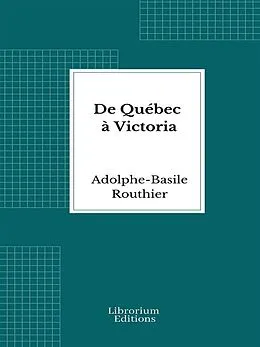 E-Book (epub) De Québec à Victoria von Adolphe-Basile Routhier