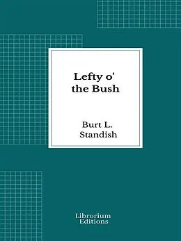 E-Book (epub) Lefty o' the Bush von Burt L. Standish