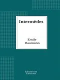 E-Book (epub) Intermèdes von Emile Baumann