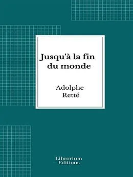 E-Book (epub) Jusqu'à la fin du monde von Adolphe Retté