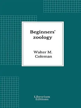 E-Book (epub) Beginners' zoology von Walter M. Coleman