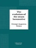 E-Book (epub) The evolution of the steam locomotive von George Augustus Nokes