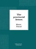 E-Book (epub) The provincial letters von Blaise Pascal