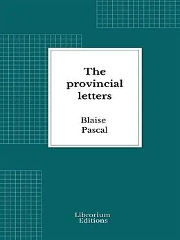 E-Book (epub) The provincial letters von Blaise Pascal