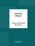 E-Book (epub) Aurora Floyd von Mary Elizabeth Braddon