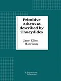 E-Book (epub) Primitive Athens as described by Thucydides von Jane Ellen Harrison