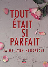 Broschiert Tout était si parfait von HENDRICKS JAIME LYNN