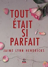 Broschiert Tout était si parfait von Jaime Lynn Hendricks