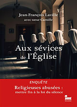 Broché Aux sévices de l'Eglise : religieuses abusées : mettre fin à la loi du silence de Jean-François Laville