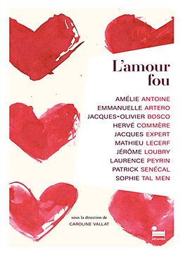 Broché L'amour fou de Jacques; Antoine, Amélie; Loubry, J. et al Expert