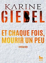 Broschiert Et chaque fois, mourir un peu : l'intégrale von Karine Giebel