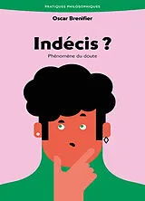 Broschiert Indécis ? : phénomène du doute von Oscar Brenifier