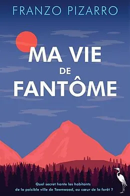 E-Book (epub) Ma vie de fantôme von Franzo Pizarro