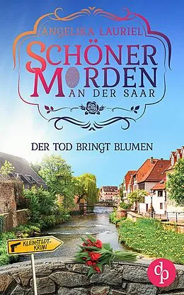 E-Book (epub) Der Tod bringt Blumen | Ein charmanter Kleinstadt-Krimi von Angelika Lauriel
