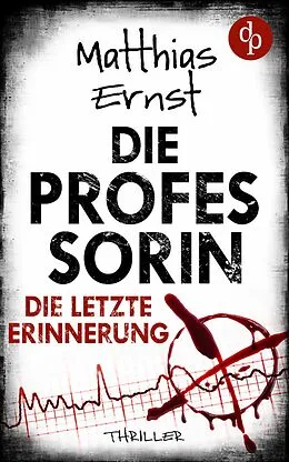 E-Book (epub) Die Professorin - Die letzte Erinnerung | Ein spannender Psychothriller von Matthias Ernst