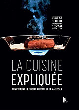 Broché La cuisine expliquée : comprendre la cuisine pour mieux la maîtriser : tous niveaux du CAP au BTS, plus de 1.000 tech... de Gilles Charles