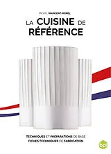Broschiert La cuisine de référence : techniques et préparations de base, fiches techniques de fabrication von Michel Maincent-Morel