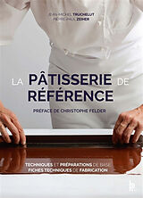 Broché La pâtisserie de référence : techniques et préparations de base, fiches techniques de fabrication de Jean-Michel; Zeiher, Pierre-Paul Truchelut