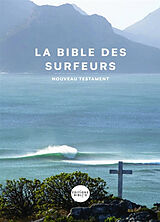 Broché La Bible des surfeurs : le Nouveau Testament, version Parole de vie de 