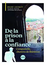 Broschiert De la prison à la confiance : Compostelle, chemin de liberté ? von Bruno Lachnitt