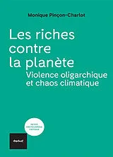 Broschiert Les riches contre la planète : violence oligarchique et chaos climatique von Monique Pinçon-Charlot