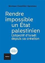 Broschiert Rendre impossible un Etat palestinien : l'objectif d'Israël depuis sa création von Monique Chemillier-Gendreau