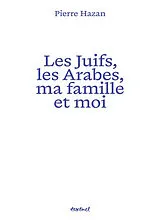 Broschiert Les Juifs, les Arabes, ma famille et moi von Pierre Hazan