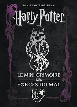 Broché Les mini-grimoires Harry Potter. Vol. 8. Le mini-grimoire des forces du mal : dans l'univers des films Harry Potter de Jody Revenson