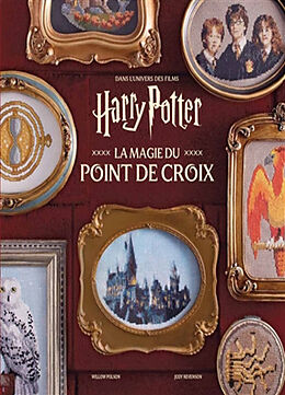 Broché La magie du point de croix : dans l'univers des films Harry Potter de Jody Revenson, Willow Polson