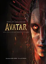 Broschiert Dans les coulisses de Avatar : Avatar, Avatar, la voie de l'eau, Avatar, de feu et de cendres von Joe Fordham