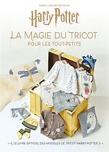 Broschiert Harry Potter : la magie du tricot pour les tout-petits : le livre officiel des modèles de tricot Harry Potter von 