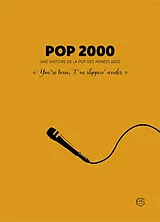 Broschiert Pop 2000 : une histoire de la pop des années 2000 : "You're toxic, I'm slippin' under" von Frederick Rapilly