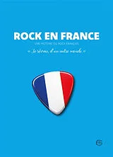 Broschiert Rock en France : une histoire du rock français : "Je rêvais, d'un autre monde" von Patrick Foulhoux