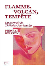 Broschiert Flamme, volcan, tempête : un portrait de Christine Pawlowska von Pierre Boisson