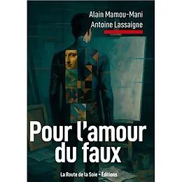E-Book (epub) Pour l'amour du faux von Alain Mamou-Mani, Antoine Lassaigne