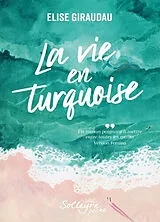 Broschiert La vie en turquoise von Elise Giraudau