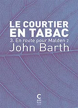Broschiert Le courtier en tabac. Vol. 3. En route pour Malden. Vol. 2 von John Barth