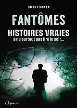 Broschiert Fantômes : histoires vraies à ne surtout pas lire le soir... von Erick Fearson