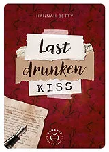 Broschiert Last drunken kiss von Hannah Betty