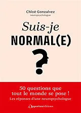 Broschiert Suis-je normal(e) ? : une neuropsychologue répond aux 50 questions que tout le monde se pose ! von Chloe Gonzalvez