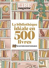 Broschiert La bibliothèque idéale en 500 livres : 50 ans de lectures incontournables von 