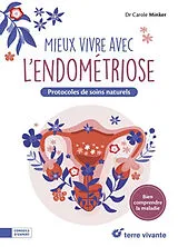 Broschiert Mieux vivre avec l'endométriose : protocoles de soins naturels : bien comprendre la maladie von Carole Minker