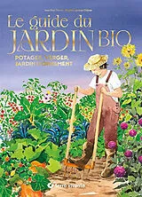 Broschiert Le guide du jardin bio : potager, verger, jardin d'ornement von Brigitte Lapouge-Déjean, Jean-Paul Thorez