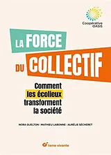 Broschiert La force du collectif : comment les écolieux transforment la société von Mathieu Labonne, Aurélie Sécheret, Nora Guelton