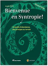 Broschiert Bienvenue en syntropie ! : un jardin d'abondance, des principes au terrain von Anaëlle Thery